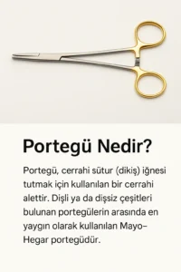 Portegü Nedir? Cerrahide Ne İşe Yarar? Çeşitleri ve Kullanım Alanları