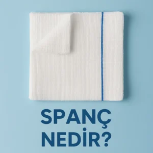 🩹 Spanç Nedir? Tıbbi Kullanımı, Katlama Şekli ve Merak Edilen Her Şey