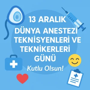 🎉 13 Aralık  Anestezi Teknisyeni ve Teknikerleri Günü – Kutlama Mesajı, Hediye Önerileri