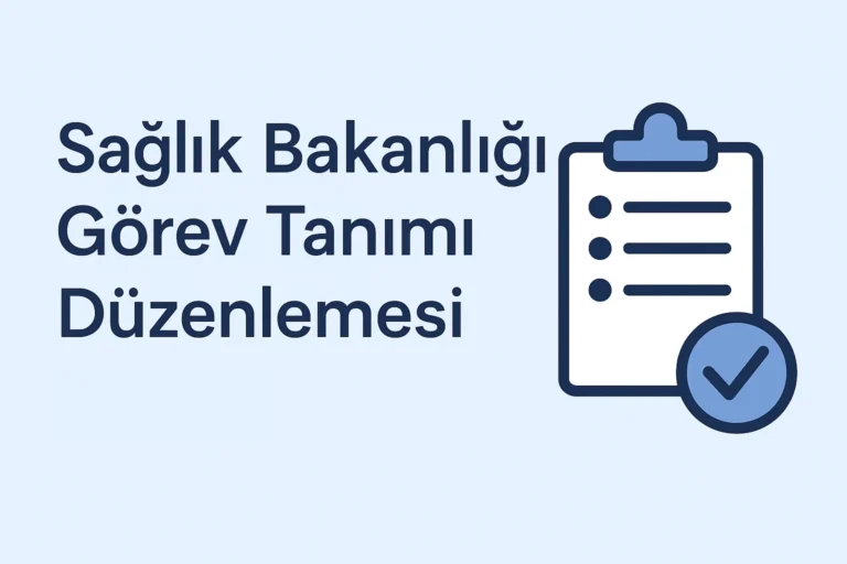 2025 Sağlık Bakanlığı Görev Tanımı Düzenlemesi (Duyum): Mesleklere Göre Güncel Değerlendirme